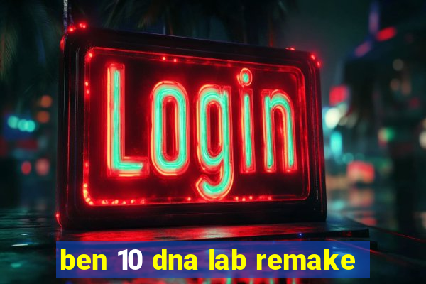 ben 10 dna lab remake